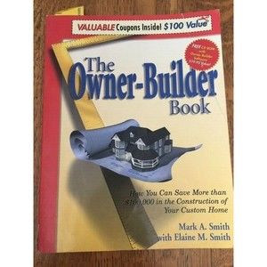 The Owner-Builder Book : How You Can Save More than $100,000 in the Construct…